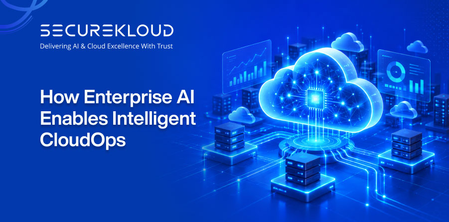 How enterprise AI enables intelligent CloudOps through proactive cloud operations, automation, and intelligent cloud management